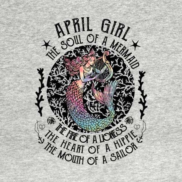 April Girl The Soul Of A Mermaid Hippie T-shirt by kimmygoderteart
